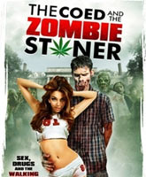 Смотреть Онлайн Студентка и зомбяк-укурыш / The Coed and the Zombie Stoner [2014]